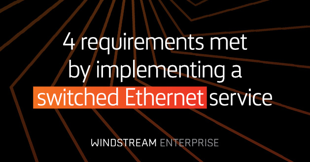 4 requirements met by implementing a switched Ethernet service